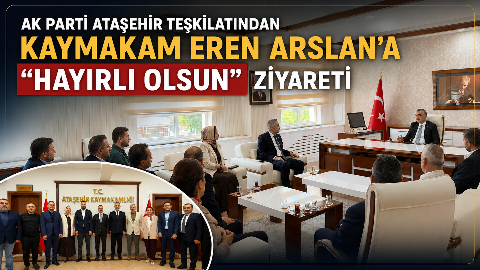 AK PARTİ ATAŞEHİR TEŞKİLATINDAN KAYMAKAM EREN ARSLAN'A "HAYIRLI OLSUN" ZİYARETİ