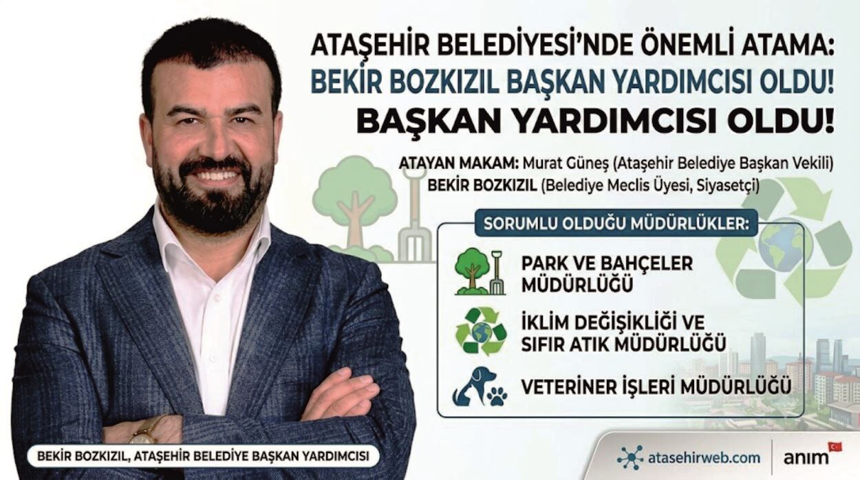 Ataşehir Belediyesi’nde Önemli Atama Bekir Bozkızıl Başkan Yardımcısı Oldu