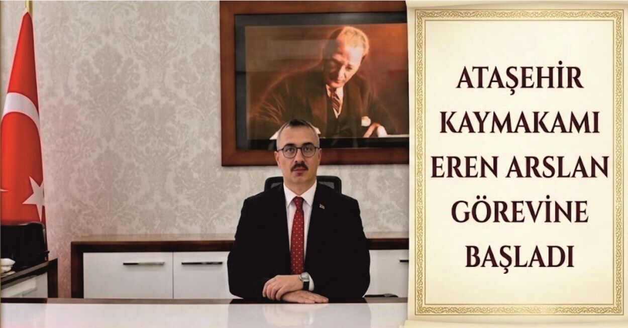 Ataşehir Kaymakamı Eren Arslan Görevine Başladı