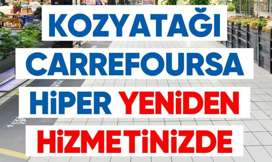 Kozyatağı CarrefourSA Hiper Kapılarını Yeniden Ziyaretçilerine Açtı!