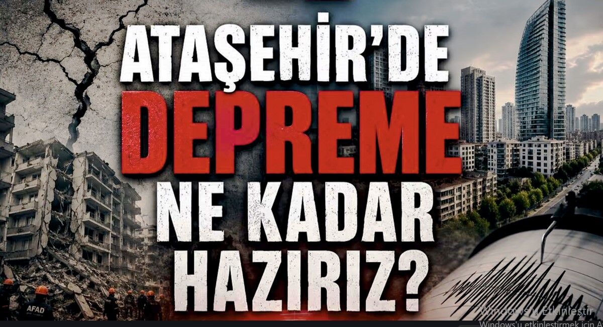 ATAŞEHİR DEPREME NE KADAR HAZIR