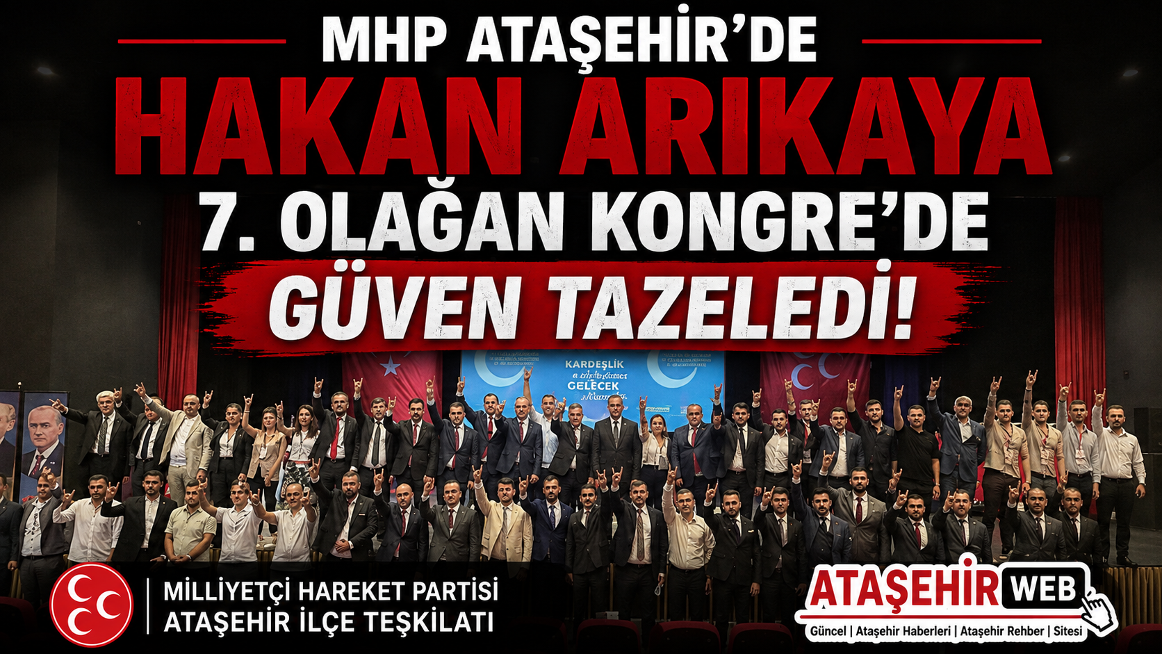 Mhp Ataşehir'de Hakan Arıkaya 7. Olağan Kongre’de Güven Tazeledi!