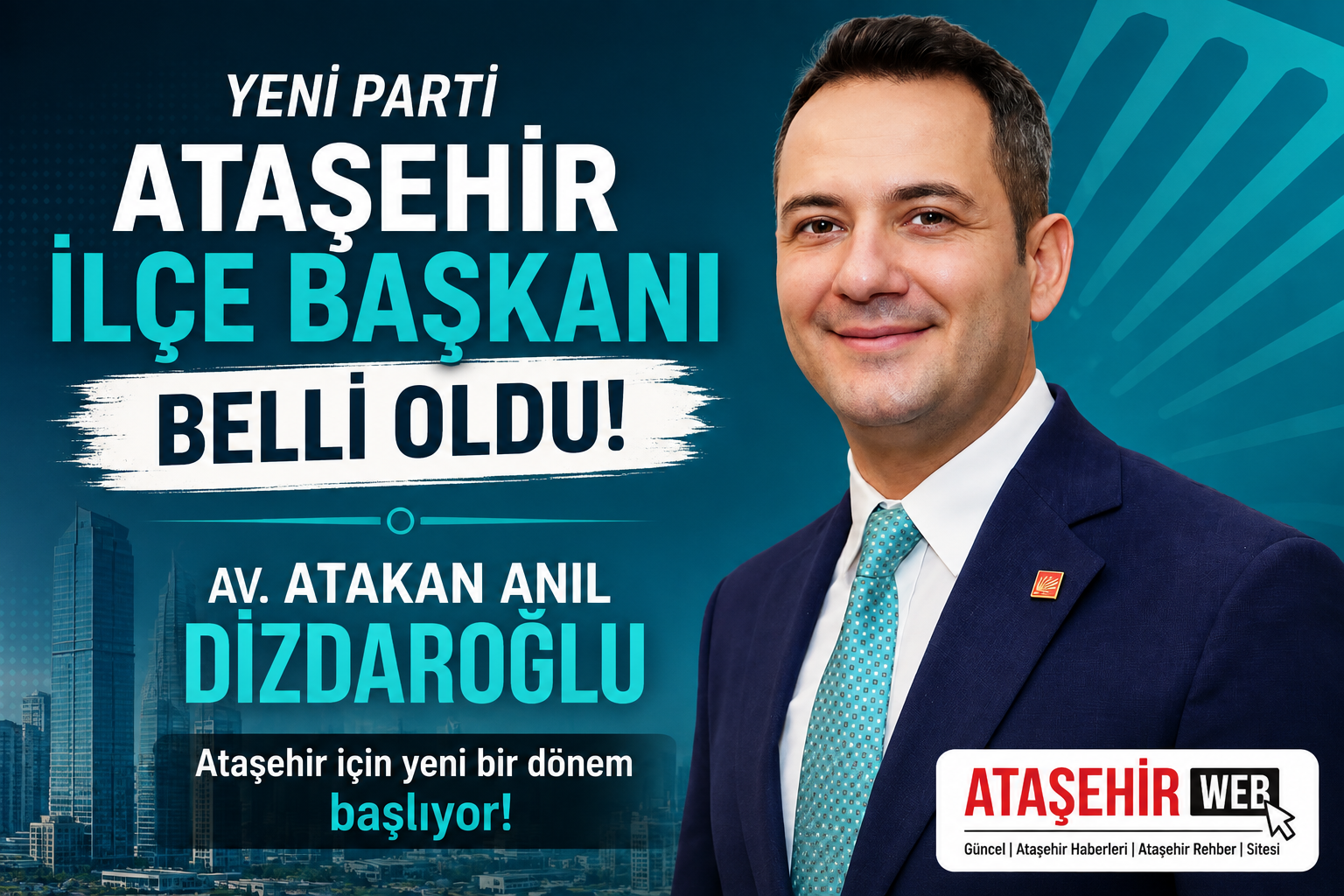 Yeni̇ Parti’nin Ataşehir’deki Teşkilatlanma Sürecini Yürütmek Üzere Kurucu İlçe Başkanlığı Görevine Av. Atakan Anıl Dizdaroğlu Atandı.