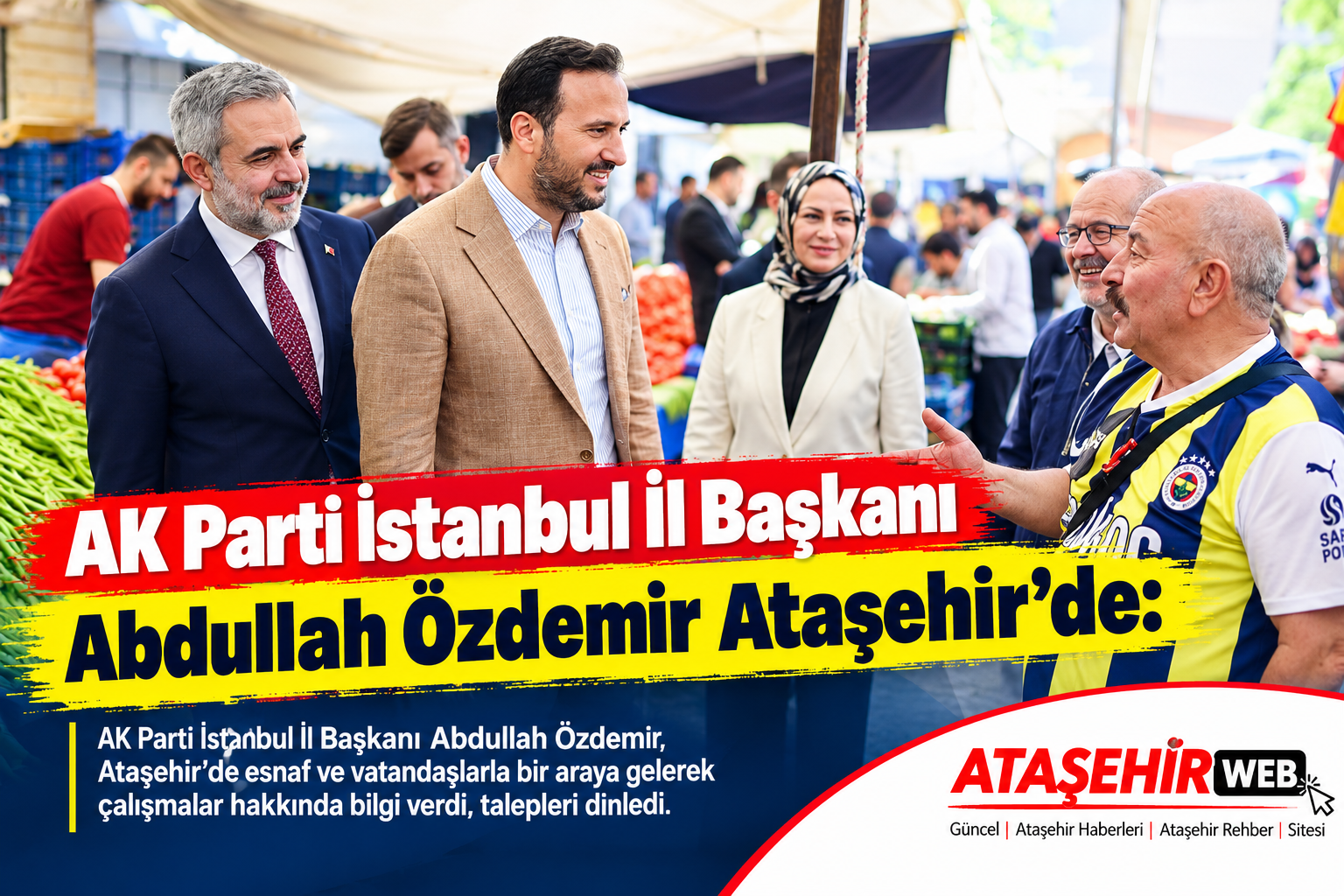 Ak Parti İstanbul İl Başkanı Abdullah Özdemir Ataşehir’de
