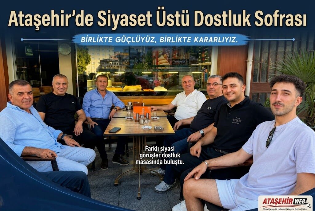 Ataşehir’de Siyaset Üstü Dostluk Sofrası