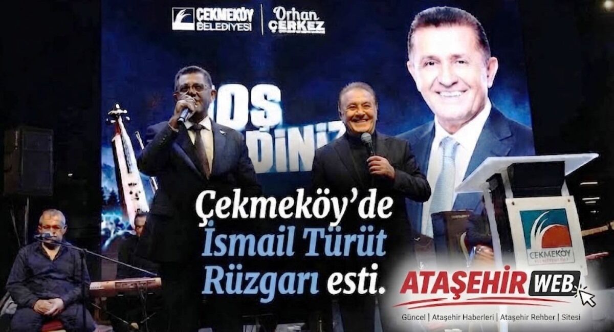 Çekmeköy’de İsmail Türüt Rüzgarı Esti