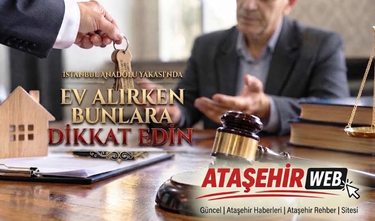 İstanbul Anadolu Yakası’nda Ev Alırken Bunlara Dikkat Edin