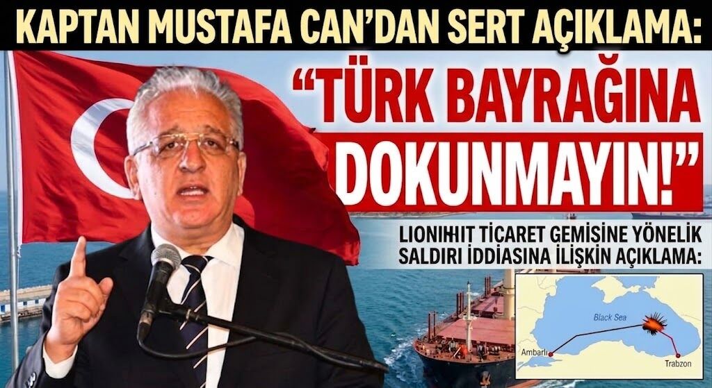 Kaptan Mustafa Can’dan Sert Açıklama “Türk Bayrağına Dokunmayın!”