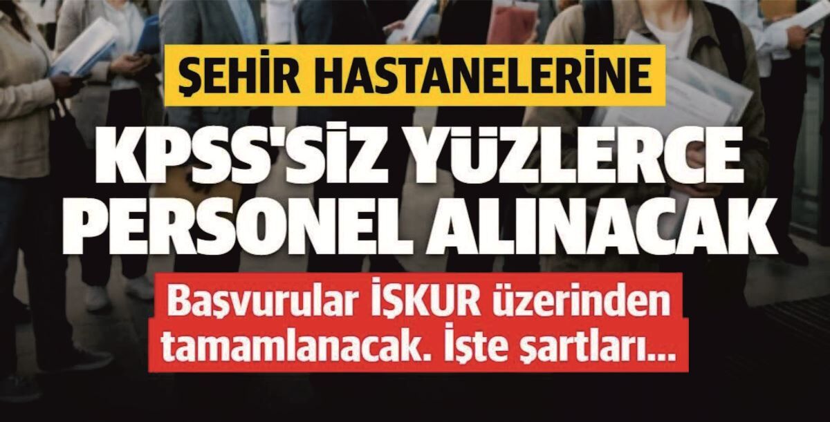 Şehir Hastanelerine KPSS’siz 687 Personel Alınacak!