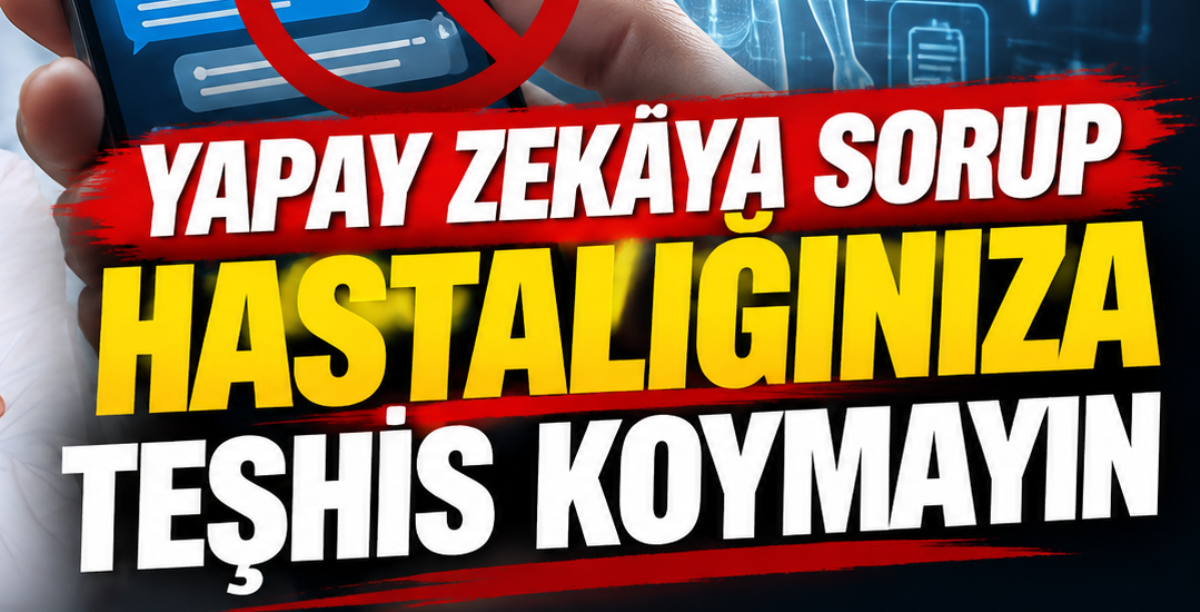 Yapay Zekâya Sorup Hastaliğiniza Teşhi̇s Koymayin!