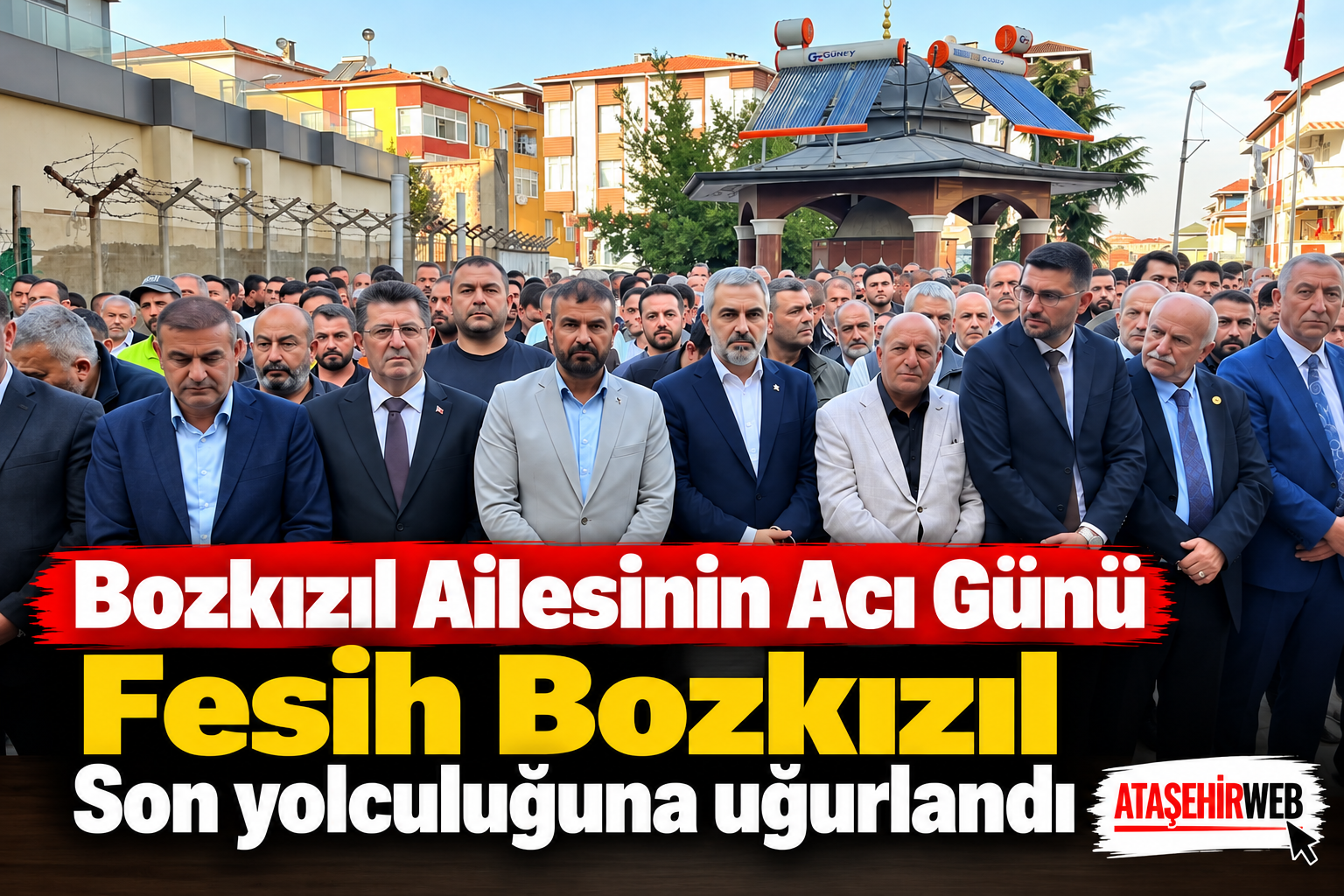 Bozkızıl Ailesinin Acı Günü, Fesih Bozkızıl Son yolculuğuna uğurlandı
