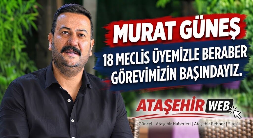 Murat Güneş 18 Meclis Üyemizle Beraber Görevimizin Başındayız