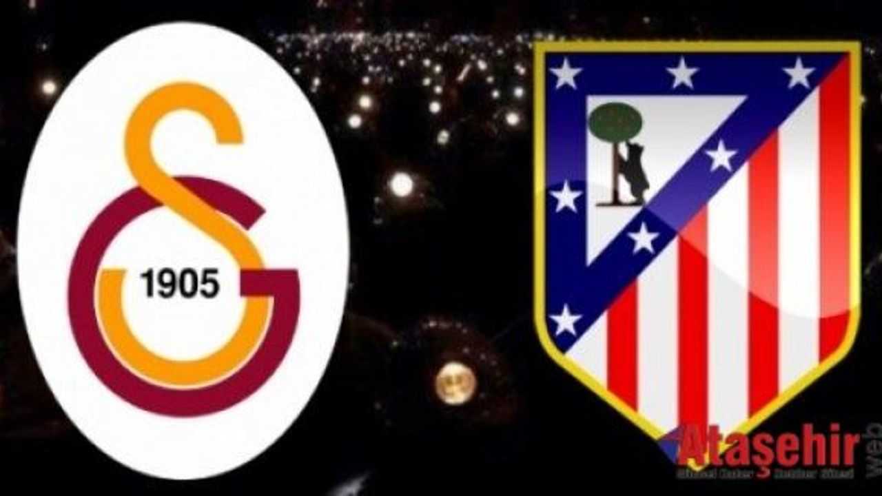 Galatasaray-Atletico Madrid maçı hangi kanalda saat kaçta