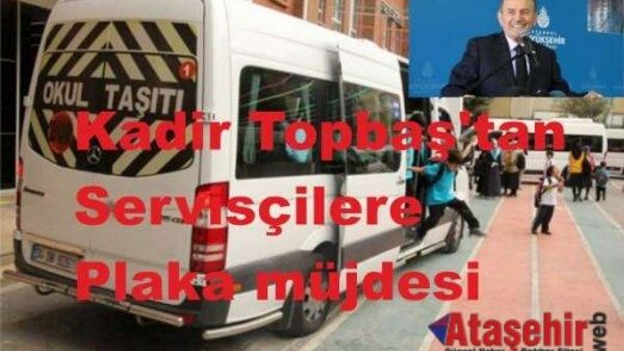 Kadir Topbaş'tan servisçilere plaka müjdesi