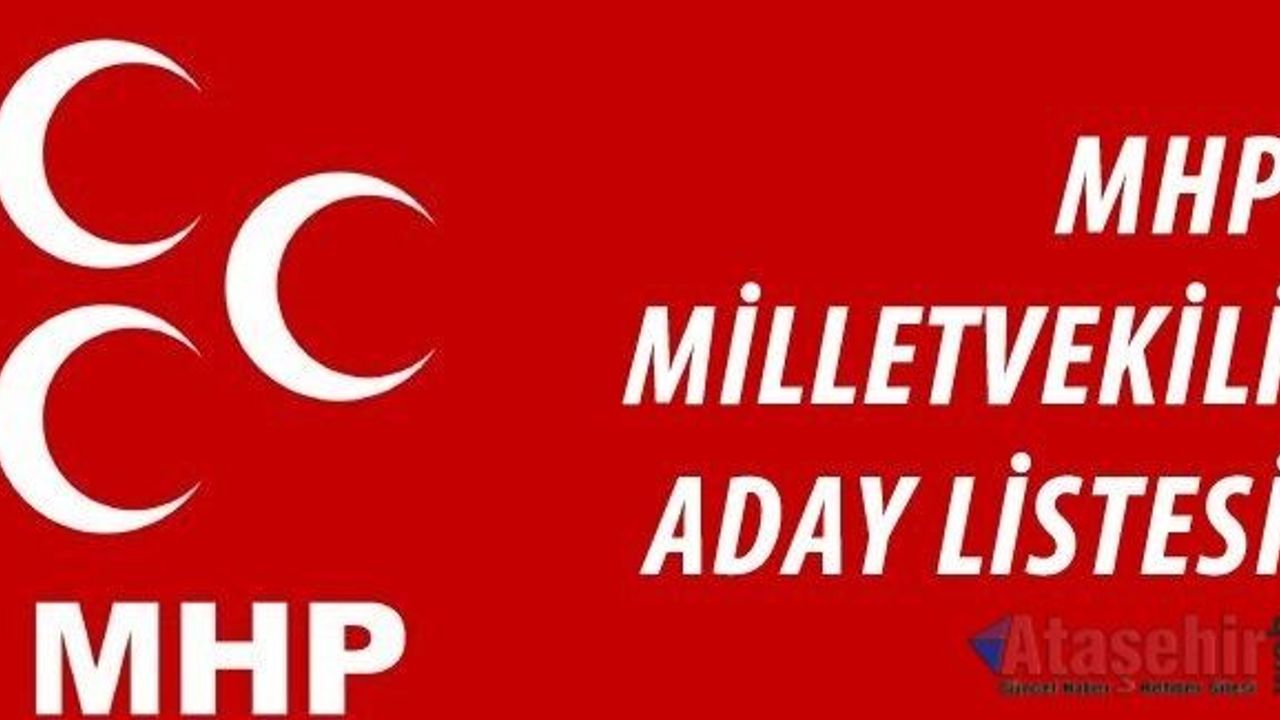MHP'nin milletvekili aday listesi belli oldu!