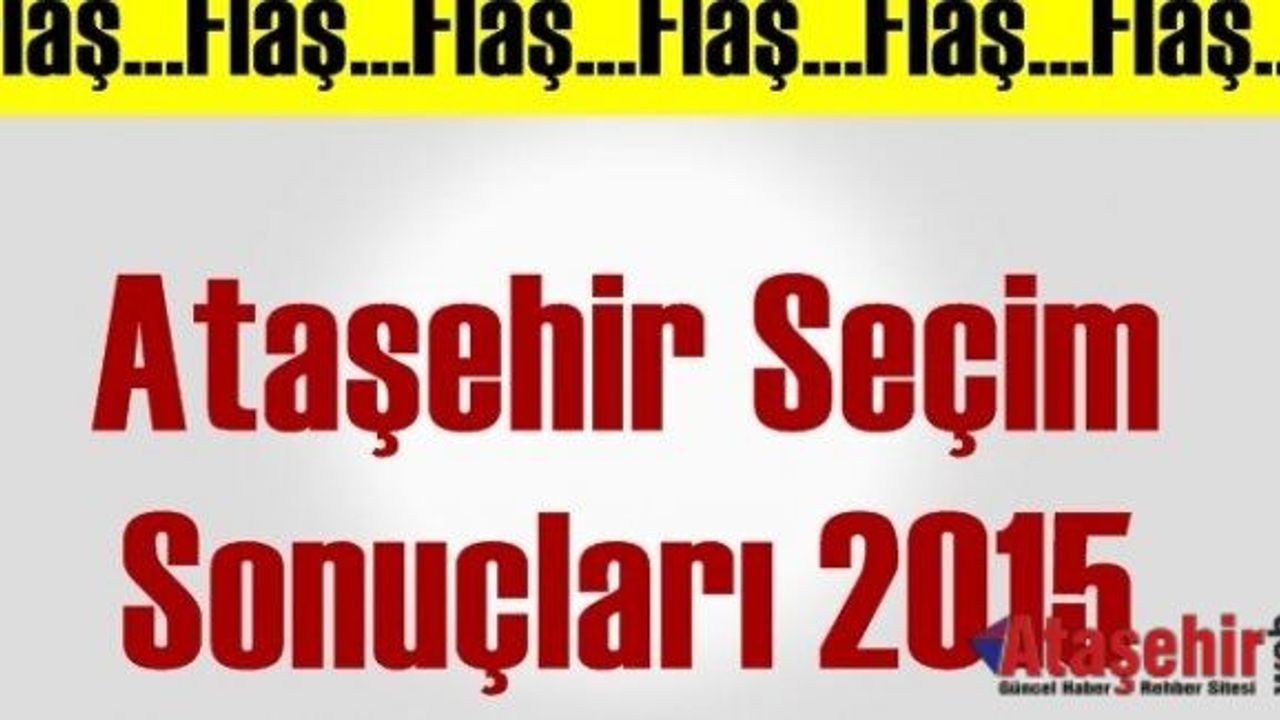 Ataşehir seçim sonuçları ve partilerin oy oranları 2015