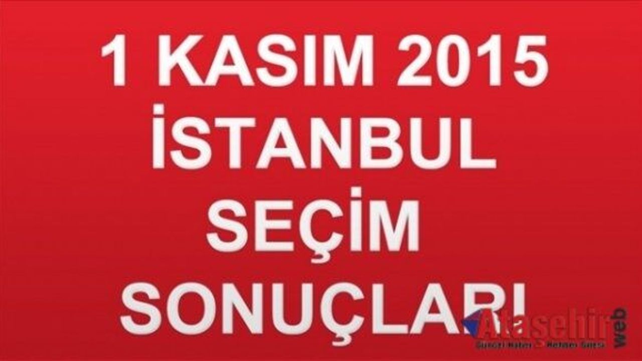 İstanbul seçim sonuçları ve partilerin oy oranları 2015