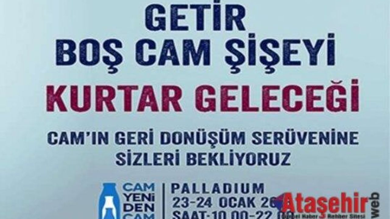 “Cam Yeniden Cam, Ataşehir Belediyesi işbirliği ile Palladium’da”