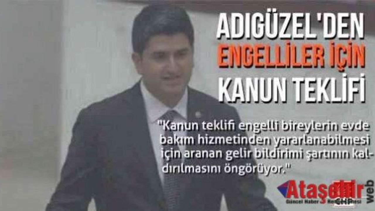 Onursal Adıgüzel, Engelli Vatandaşlar İçin Kanun teklifi verdi