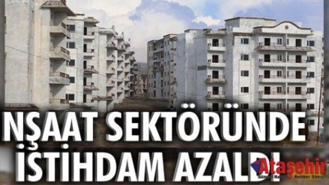 İnşaat sektöründe istihdam %1,7 azaldı