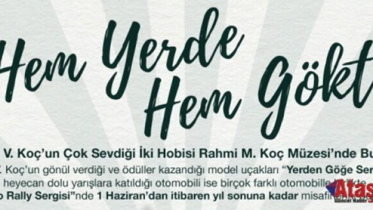 MUSTAFA V. KOÇ’UN İKİ HOBİSİ RAHMİ M. KOÇ MÜZESİ’NDE BULUŞUYOR