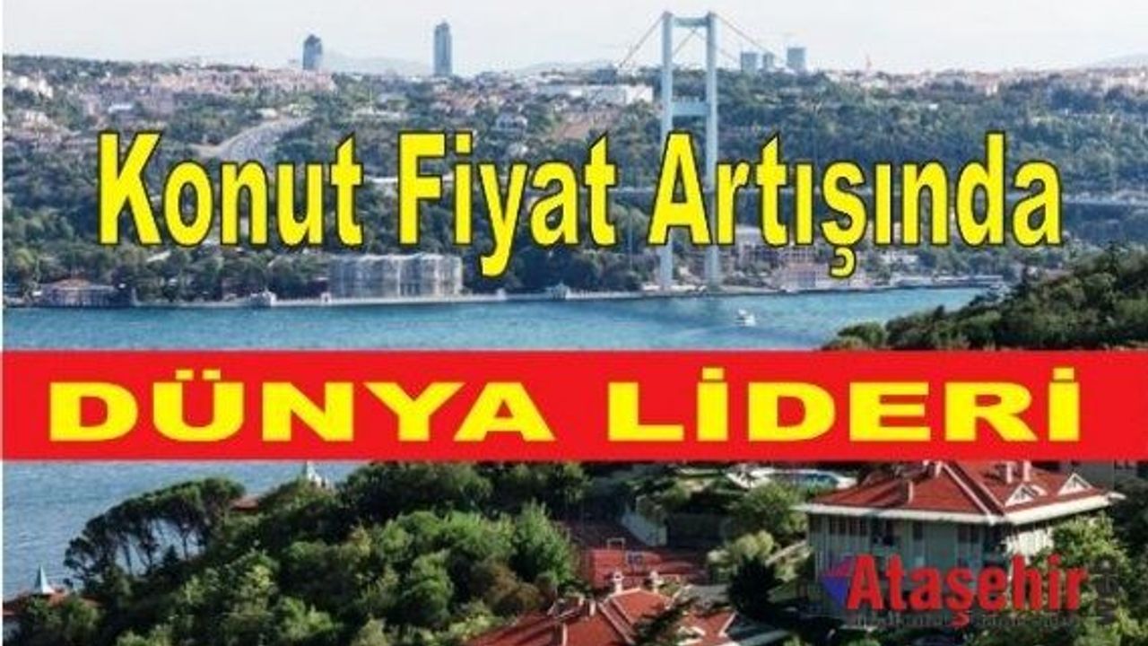 Türkiye  Konut Fiyat Artışında Dünya lideri