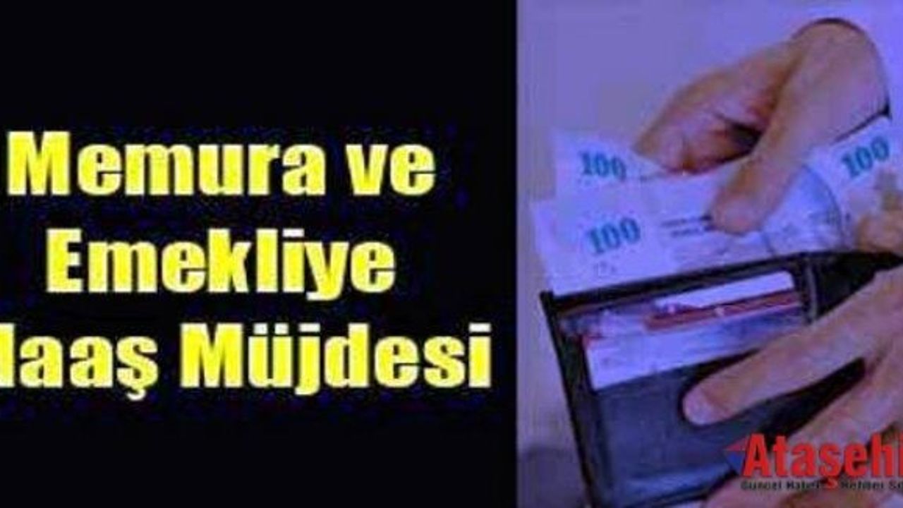 Memura ve Emekliye Erken Maaş Müjdesi