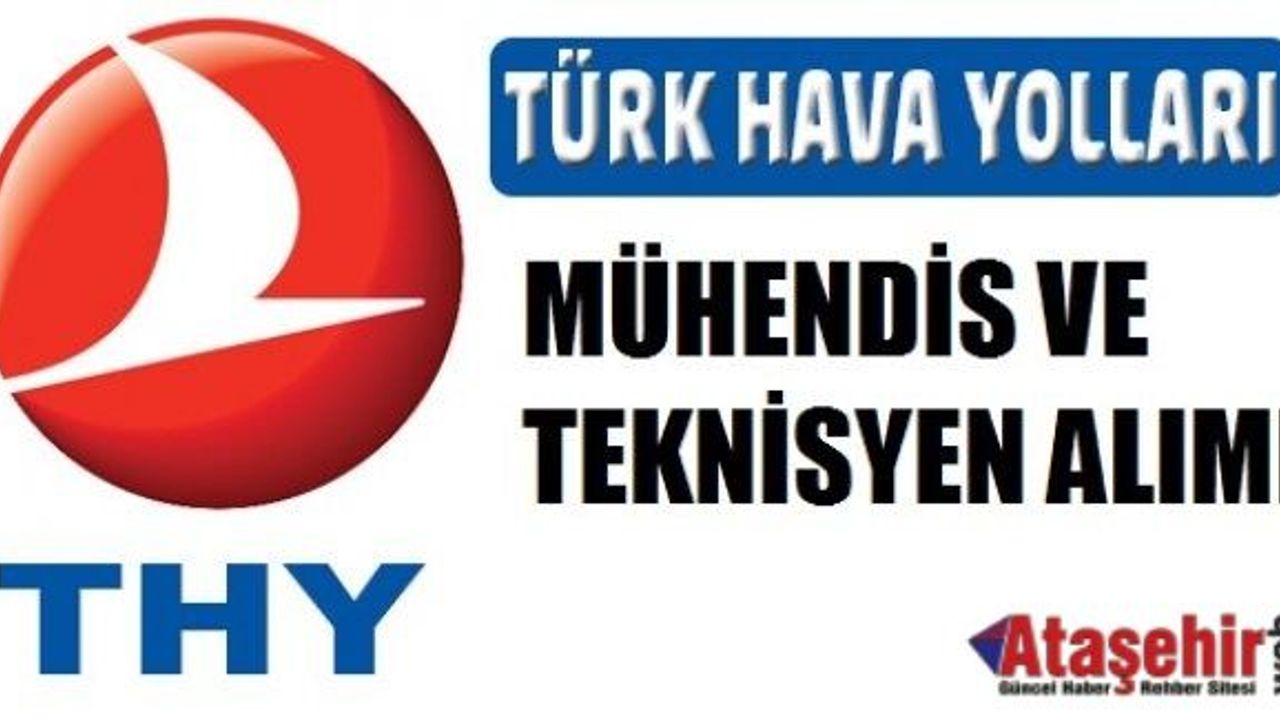 THY MÜHENDİS VE TEKNİSYEN ARIYOR