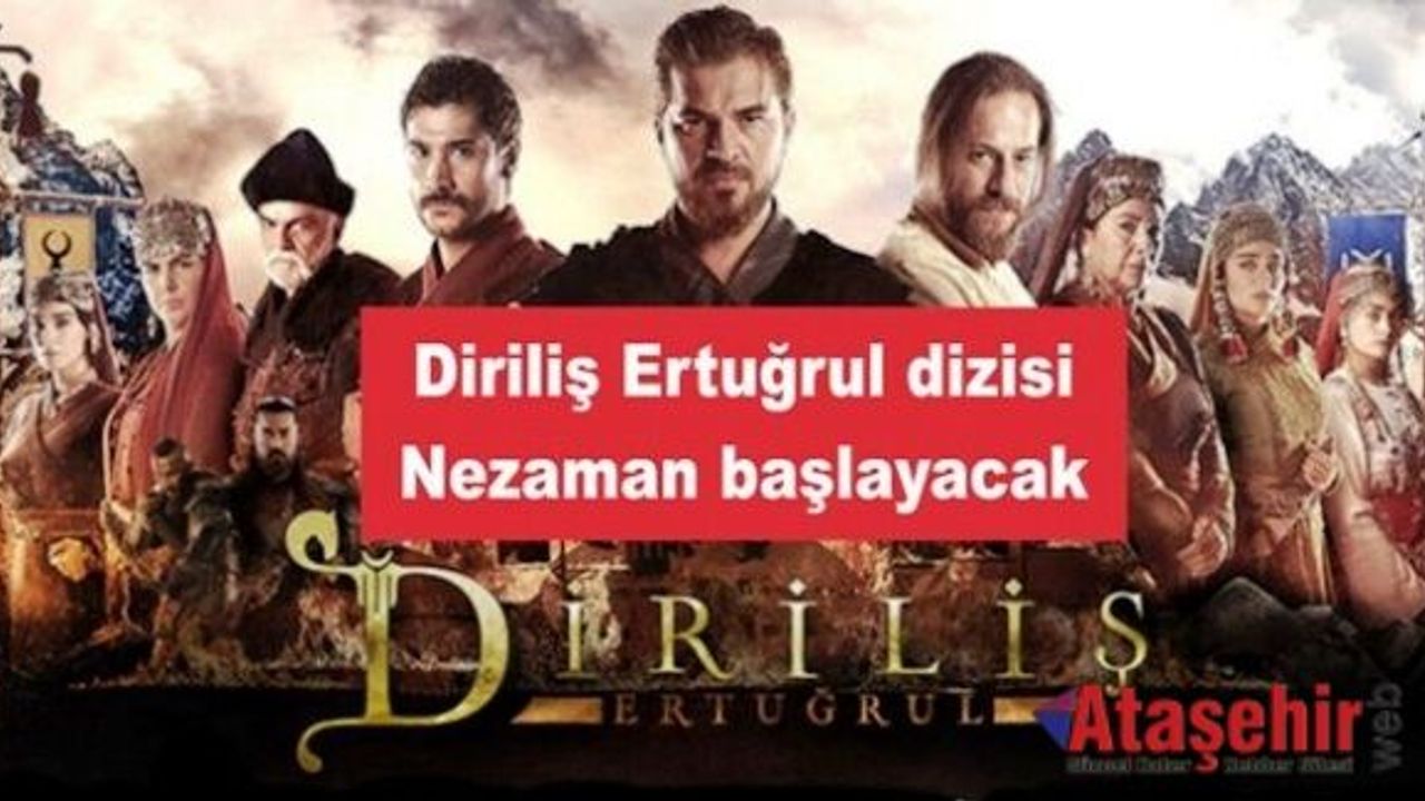Diriliş Ertuğrul dizisi Ne zaman Başlayacak, bu hafta başlayacak mı