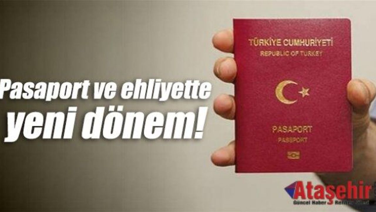 Pasaport ve ehliyette yeni dönem