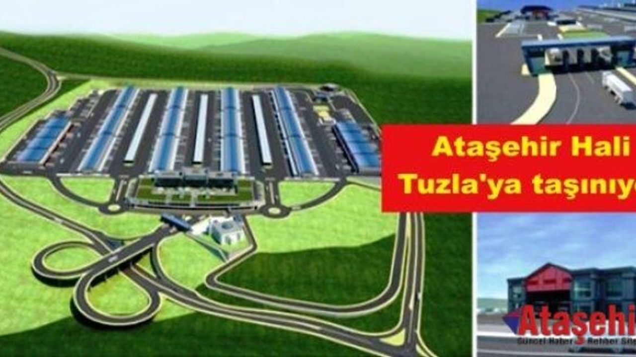 Ataşehir Hali Tuzla'ya taşınıyor