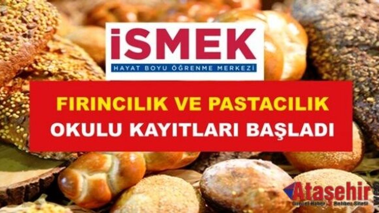 İSMEK, FIRINCILIK VE PASTACILIK OKULU KAYITLARI BAŞLADI