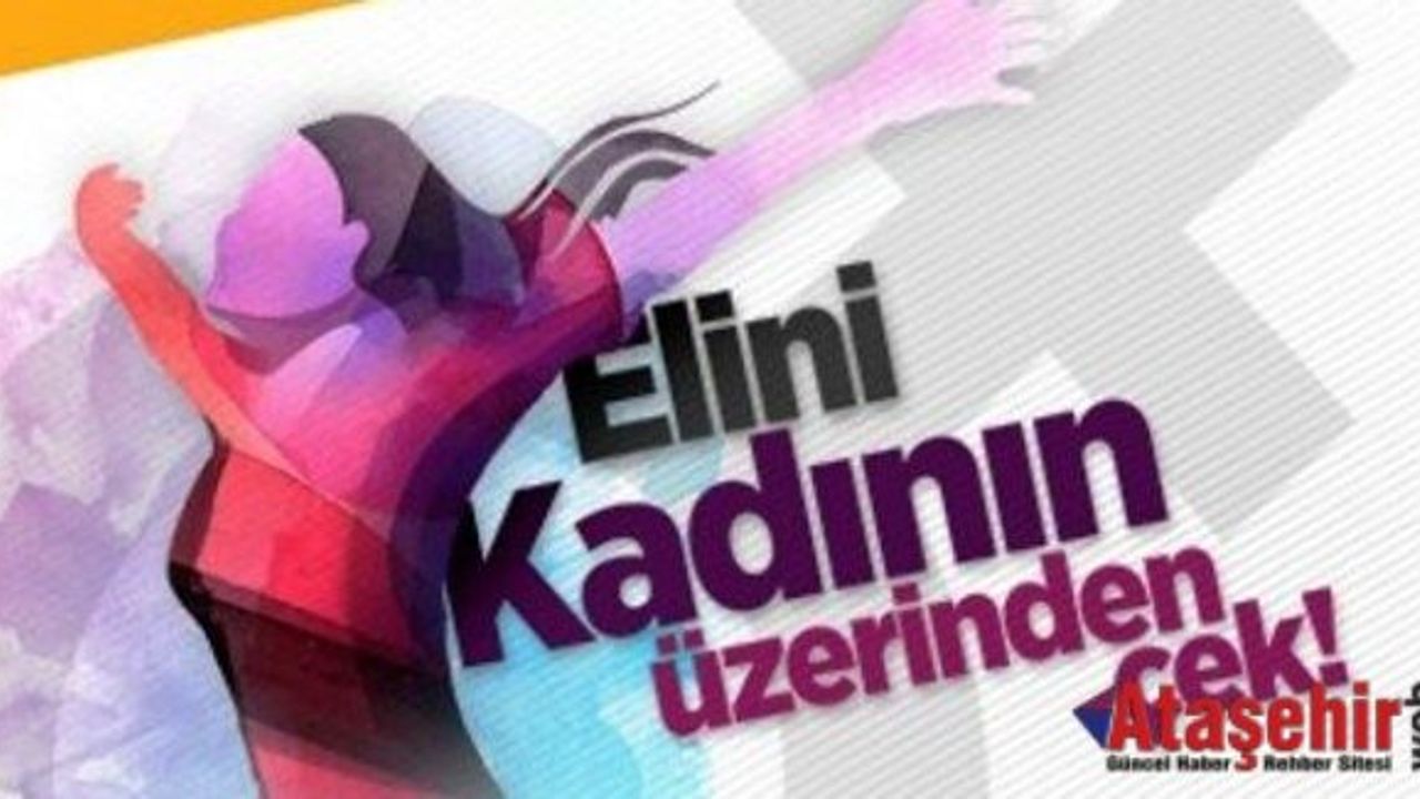 KADINLAR ATAŞEHİR’DE ŞİDDETE KARŞI BULUŞUYOR