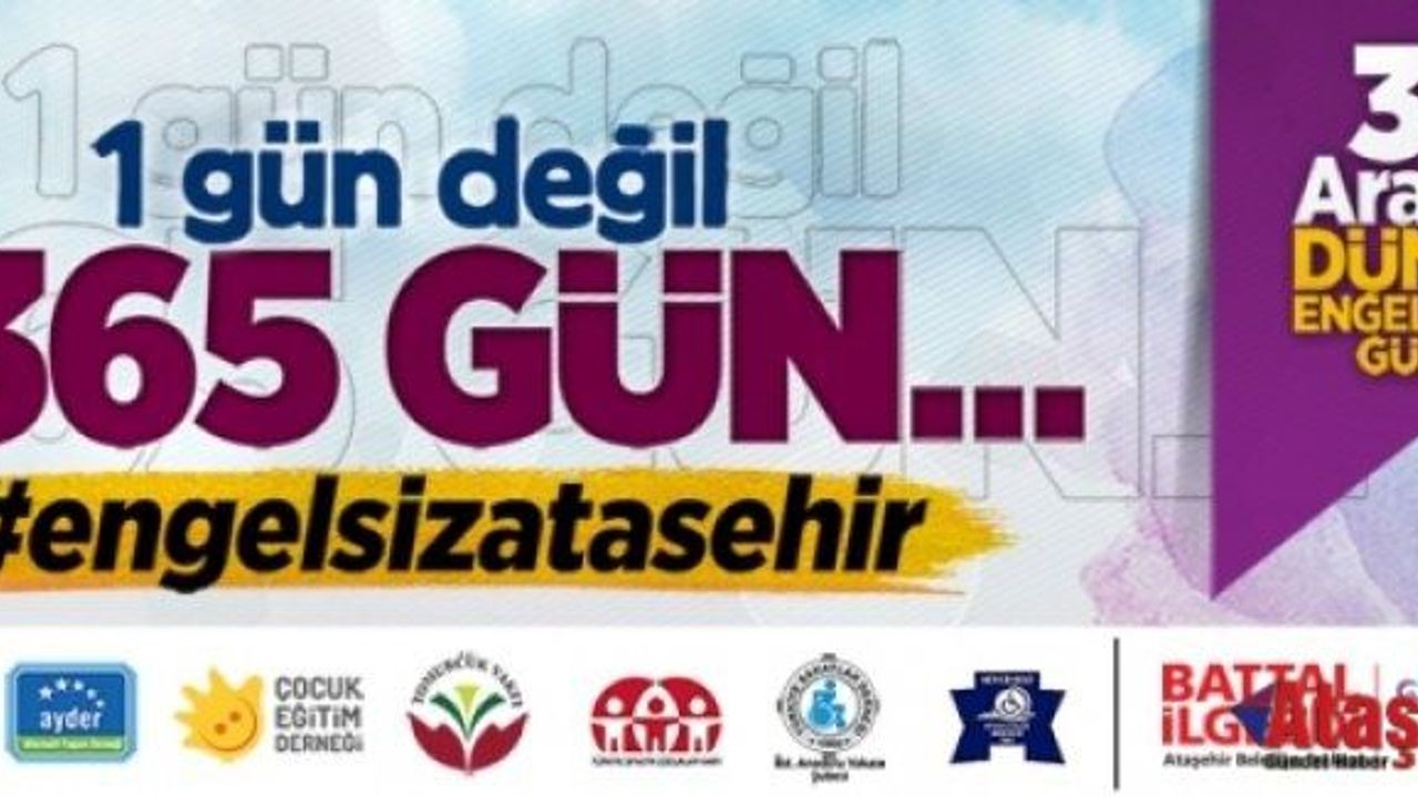 1 GÜN DEĞİL 365 GÜN ENGELSİZ ATAŞEHİR