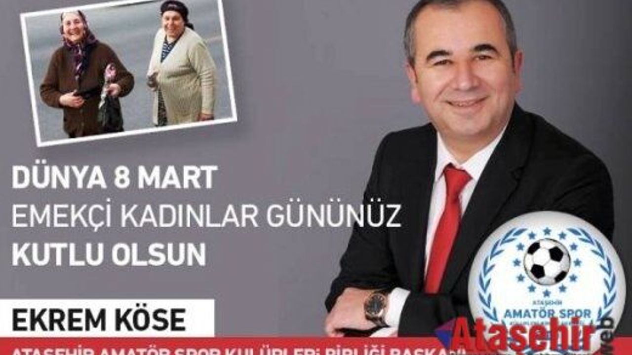 Ekrem KÖSE, 8 Mart Dünya Kadınlar Gününü Kutladı
