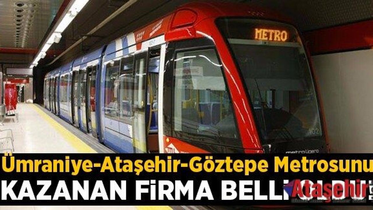 Göztepe-Ataşehir-Ümraniye Metrosu İnşaatı İhalei Sonuçlandı