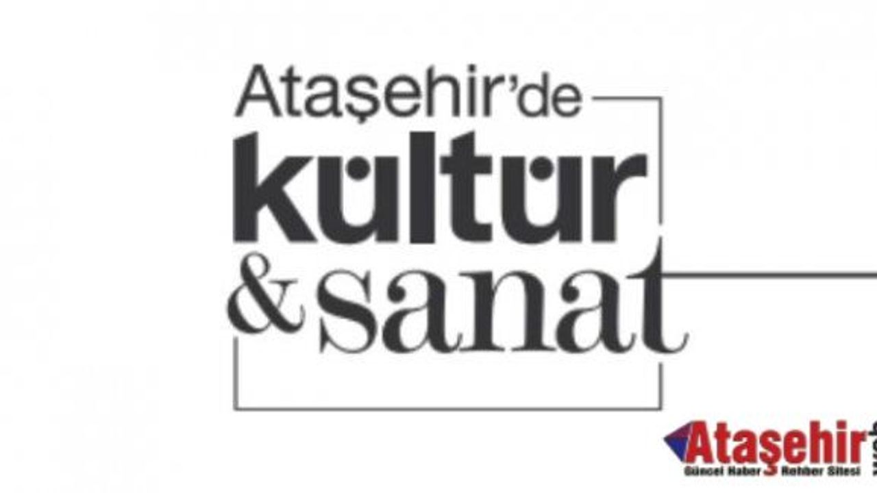 Ataşehir'de Kültür Sanat Günleri Başlıyor