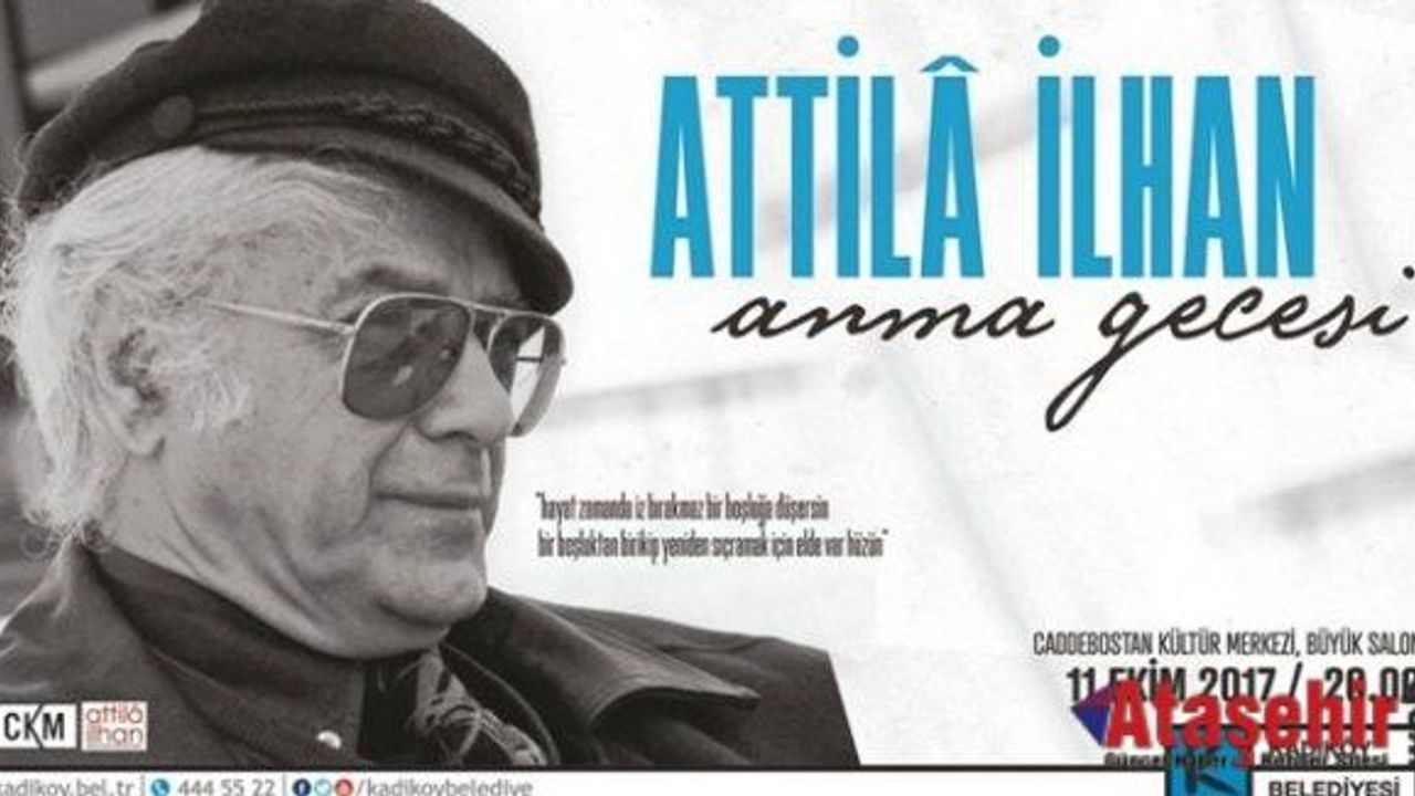 Attilâ İlhan Caddebostan Kültür Merkezinde Anılacak