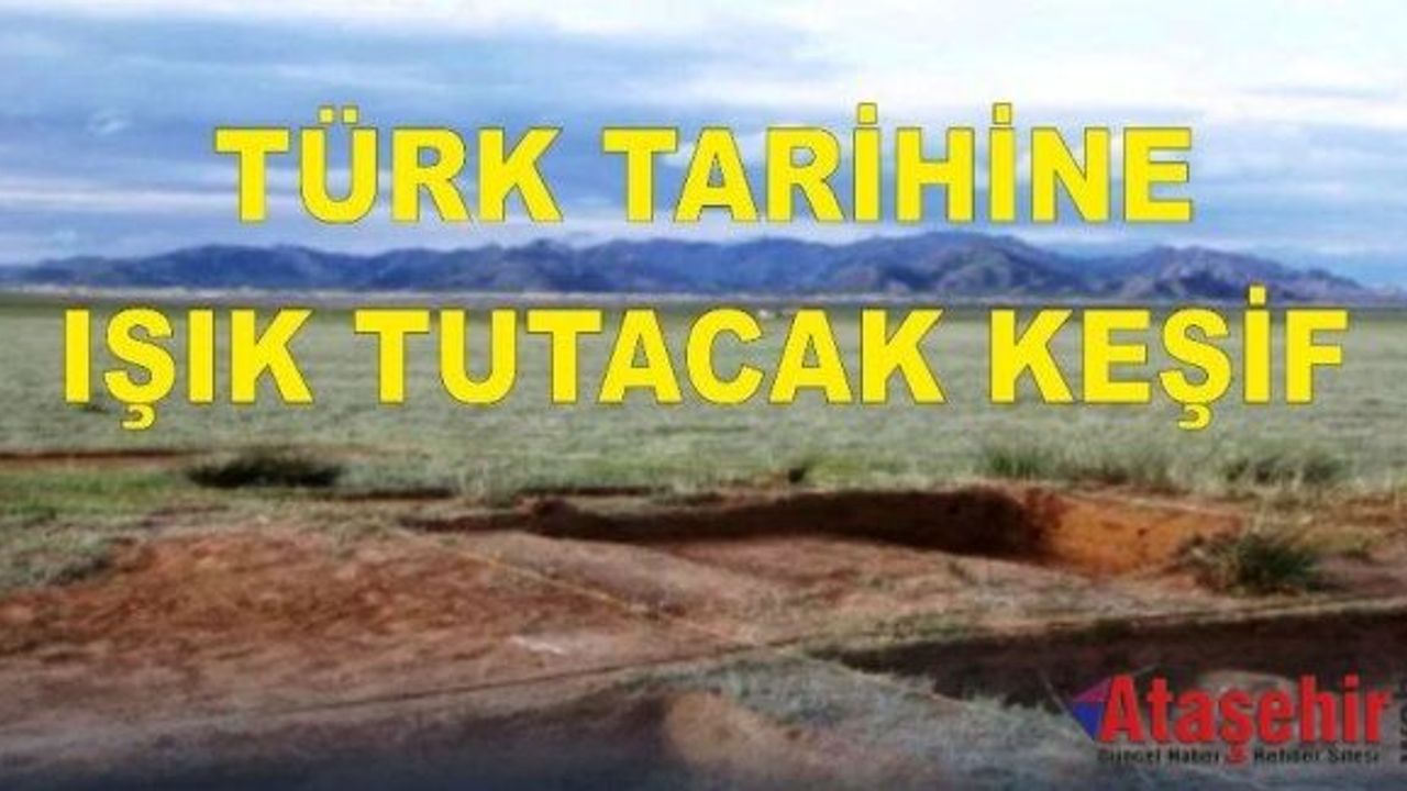 MOĞOLİSTAN'DA TÜRK TARİHİNE IŞIK TUTACAK KEŞİF