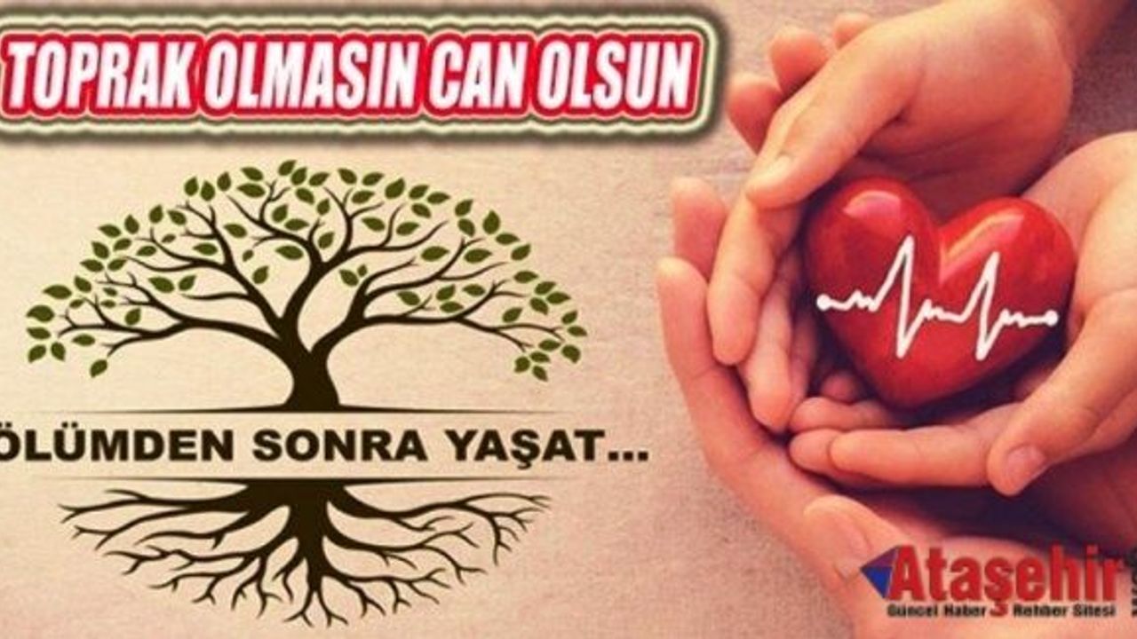 ORGANLARIMIZ TOPRAK OLMASIN, CAN OLSUN