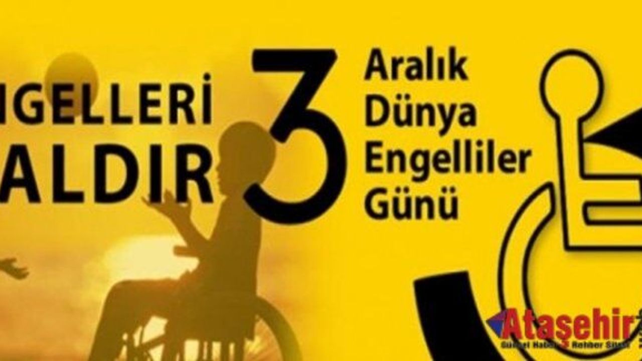 İBB'DEN "DÜNYA ENGELLİLER GÜNÜ" ETKİNLİKLERİ