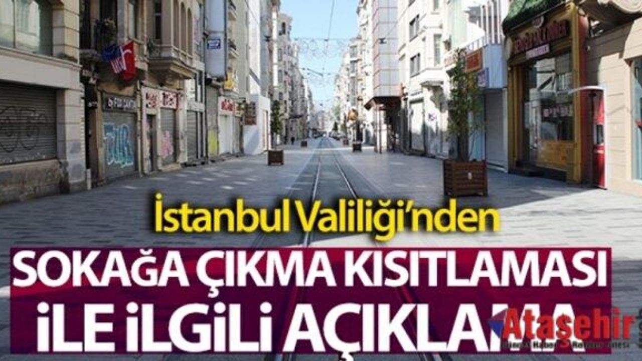 İstanbul Valiliği'nden sokağa çıkma kısıtlaması ile ilgili açıklama