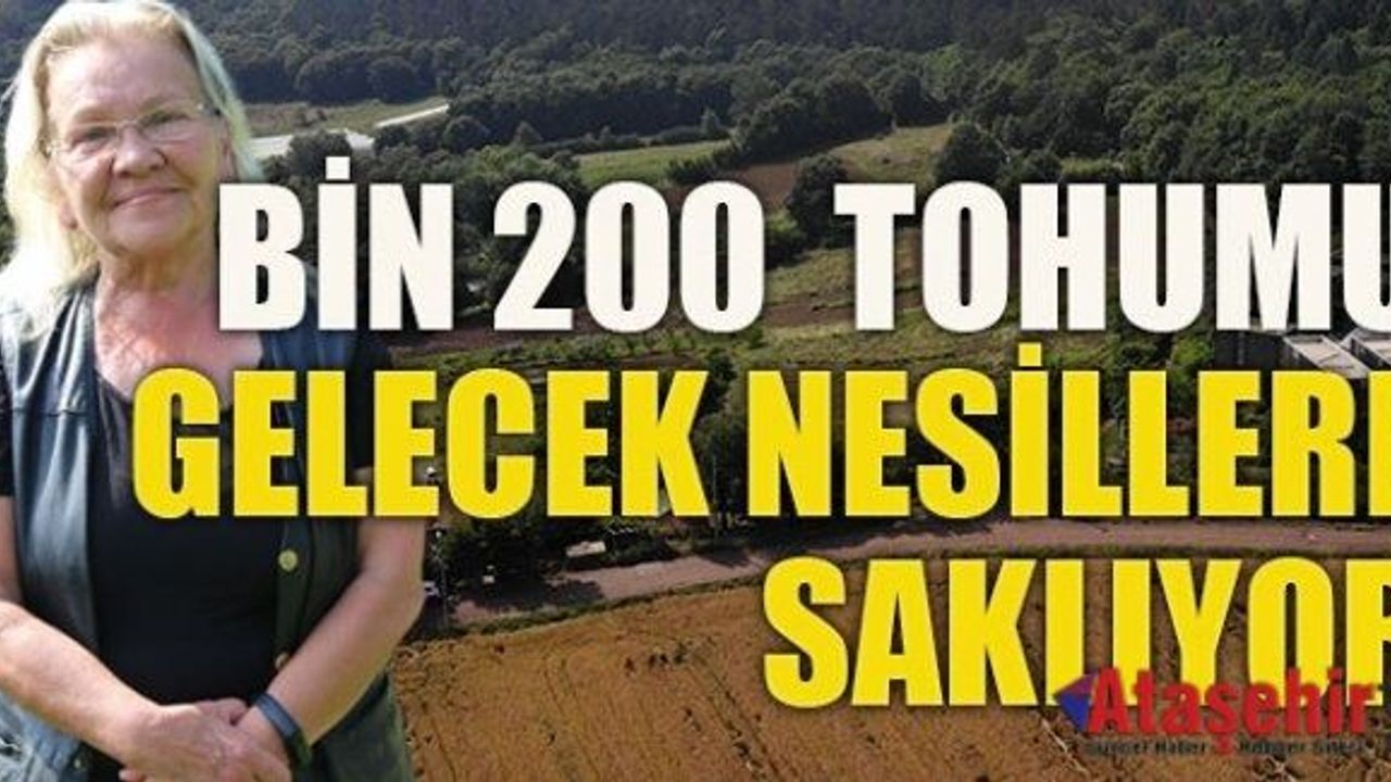 200 çeşit yerli tohumu gelecek nesiller için saklıyor