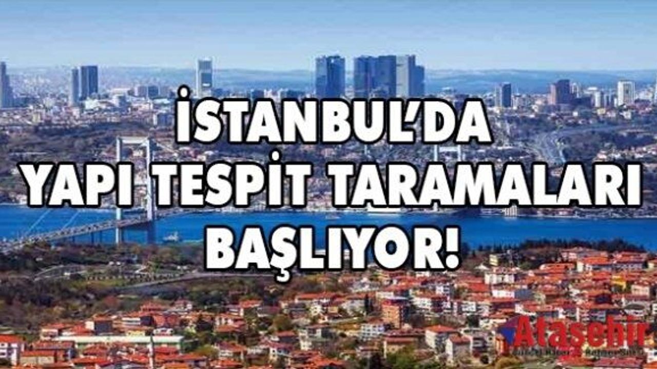 İBB, YAPI TESPİT TARAMALARINI BAŞLATIYOR