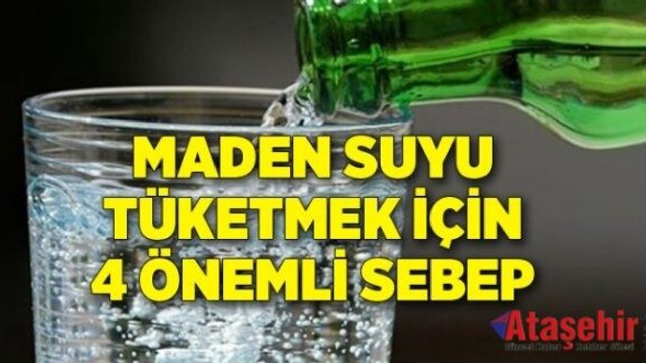MADEN SUYU TÜKETMEK İÇİN 4 ÖNEMLİ SEBEP!
