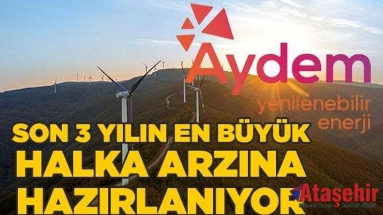 Aydem Yenilenebilir Enerji, Halka Arzına hazırlanıyor