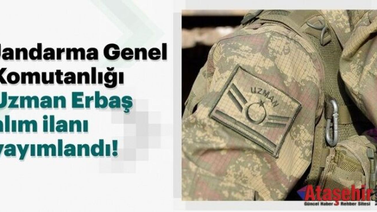 Jandarma Genel Komutanlığına 250 sözleşmeli uzman erbaş alınacak