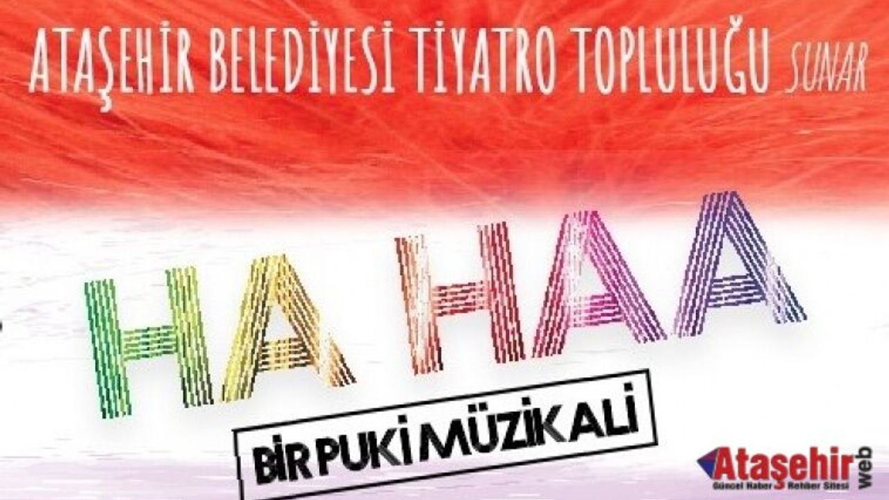 “HA HAA: BİR PUKİ MÜZİKALİ” PERDELERİNİ AÇIYOR!