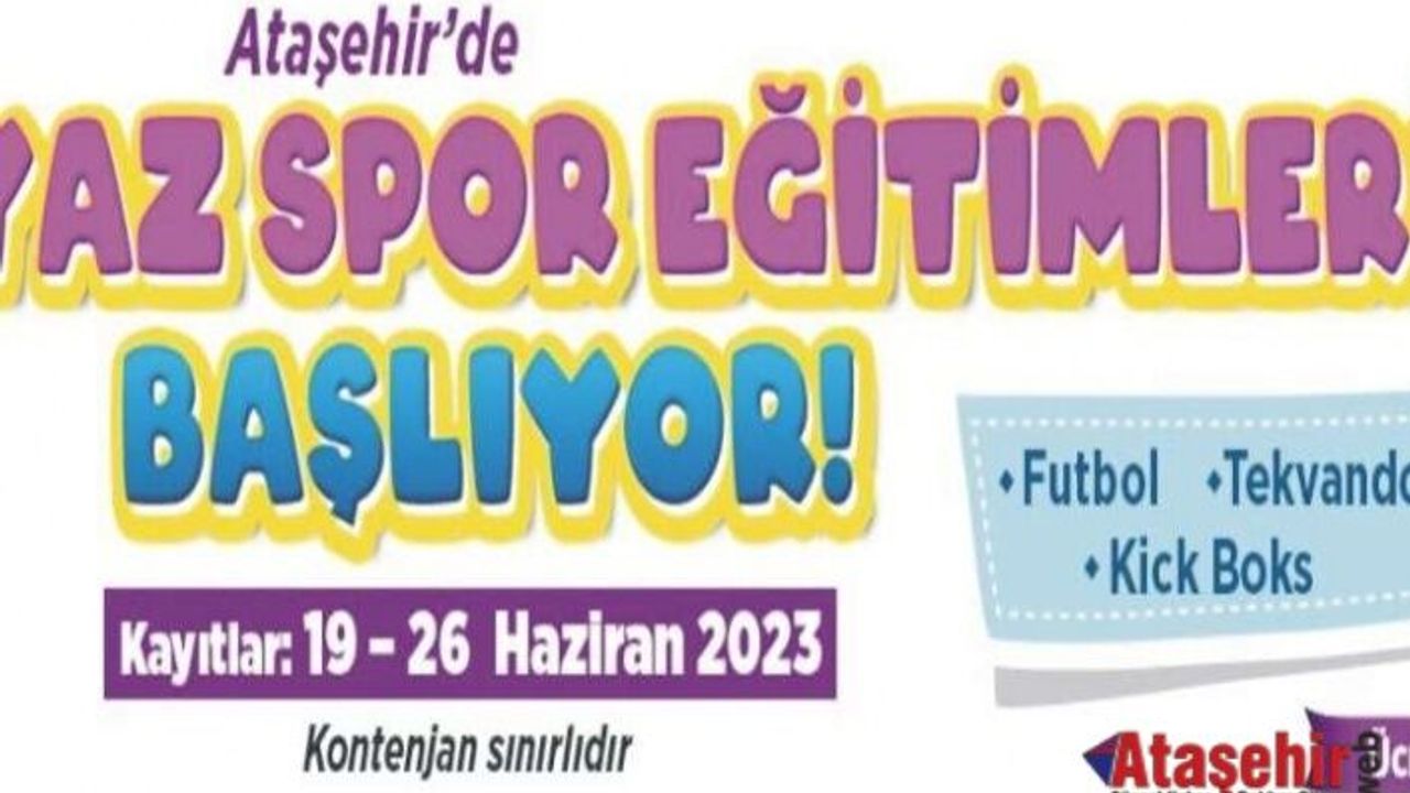 ATAŞEHİR BELEDİYESİ YAZ SPOR EĞİTİMLERİ’NE KAYITLAR 19 HAZİRAN’DA BAŞLIYOR