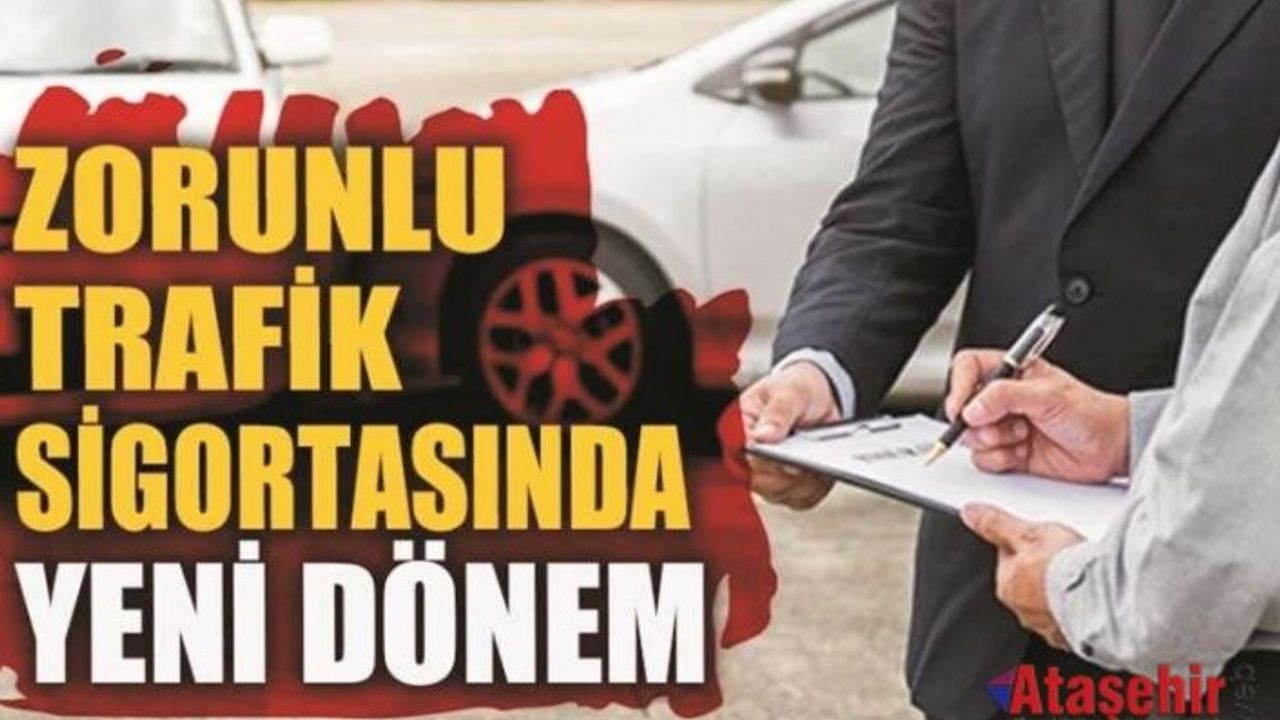 Zorunlu trafik sigortasında yeni dönem başlıyor!